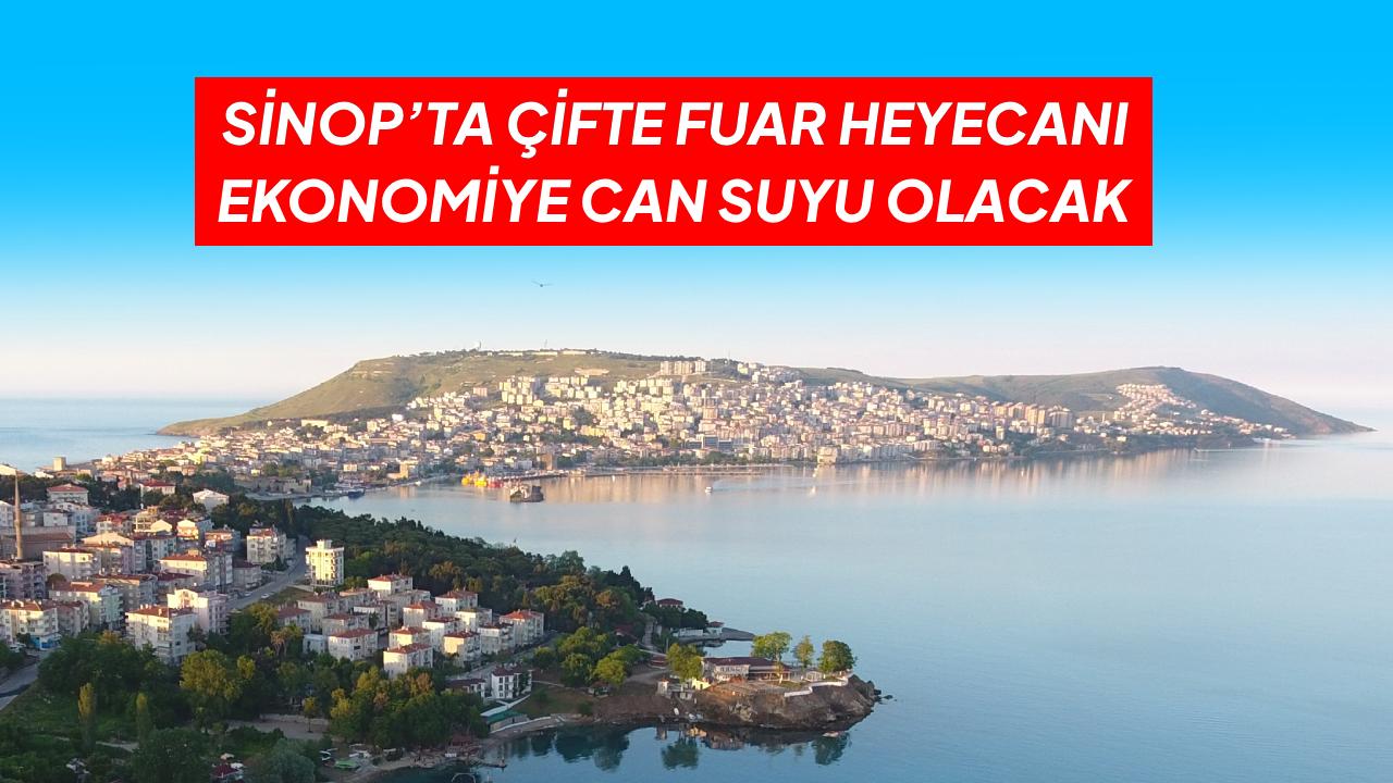 Sinop’ta çifte fuar heyecanı: Ekonomiye can suyu olacak