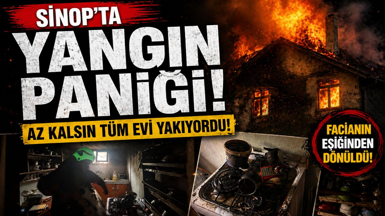Sinop'ta evin mutfağında çıkan yangın korkuttu