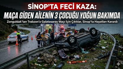 Sinop’ta feci kaza: Maça giden ailenin 3 çocuğu yoğun bakımda
