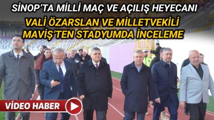 Sinop’ta milli maç ve açılış heyecanı: Vali Özarslan ve Milletvekili Maviş’ten stadyumda inceleme