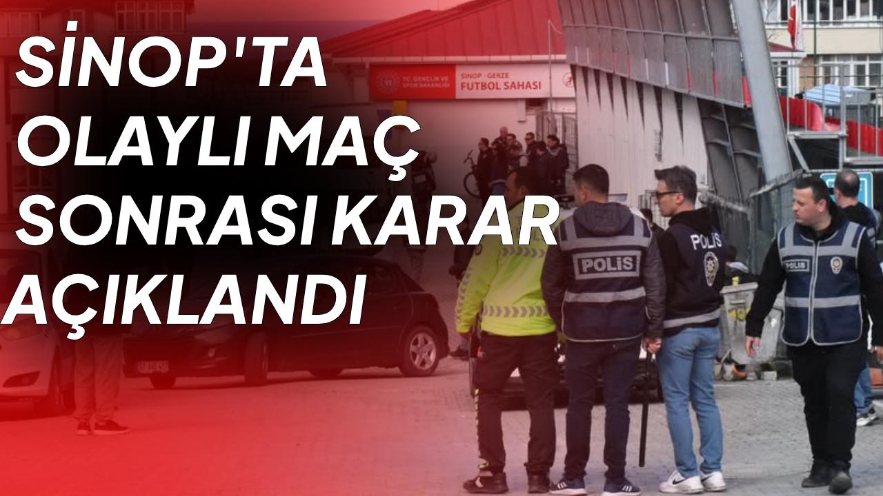 Sinop'taki maçta saha olayları sonrası tescil kararı açıklandı