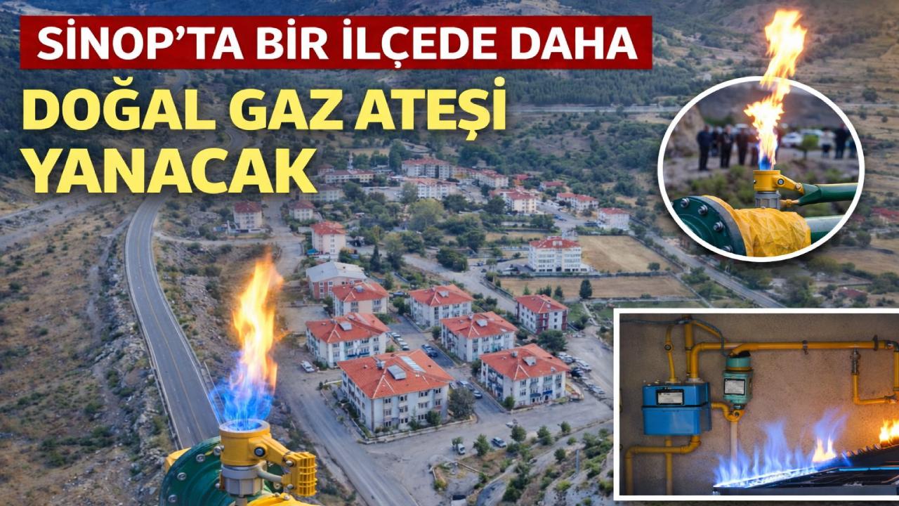 Sinop'un ilçesinde ilk gaz heyecanı yaşanacak
