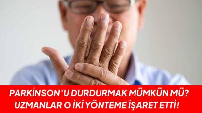 Sinsi ilerleyen Parkinson’a karşı ‘Erken’ kalkan yol alıyor: İşte hayati formül