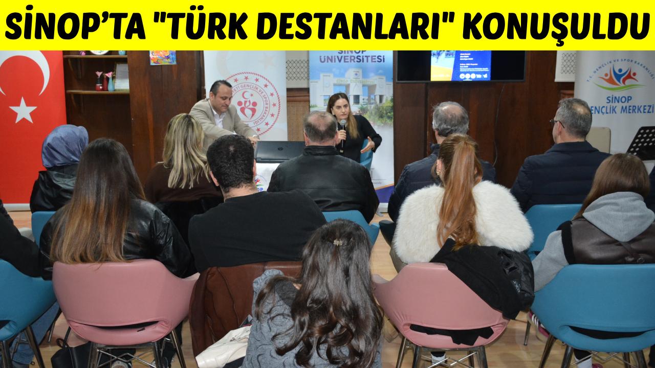 Türk Destanlarının kimlik inşasındaki rolü Sinop’ta ele alındı