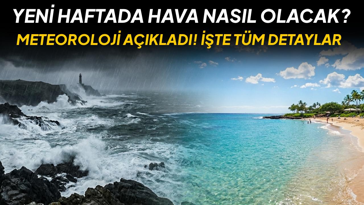Yeni haftada hava nasıl olacak? İşte cevabı