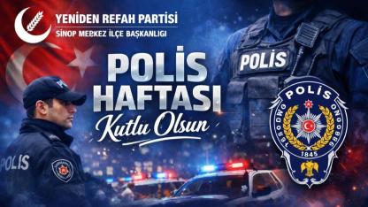 Yeniden Refah Partisi Sinop Merkez İlçe Başkanlığı’ndan Polis Haftası mesajı