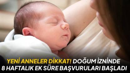 Doğum izninde 8 haftalık ek süre başvuruları başladı