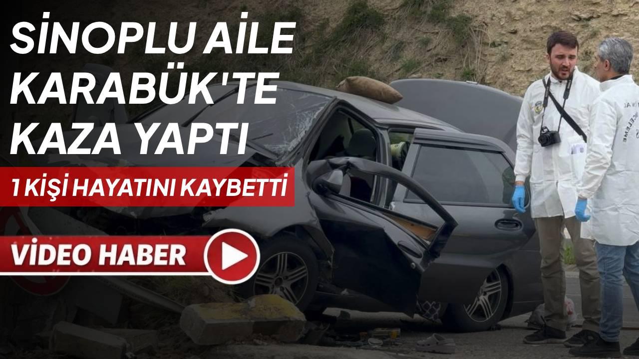 Karabük’te feci kaza: Sinoplu aileden 1 kişi hayatını kaybetti