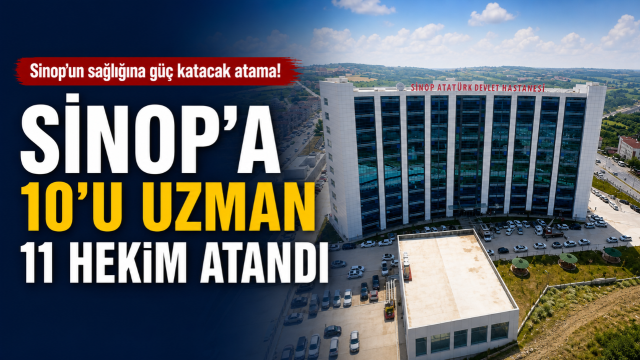 Sinop’a 10’u uzman 11 hekim atandı