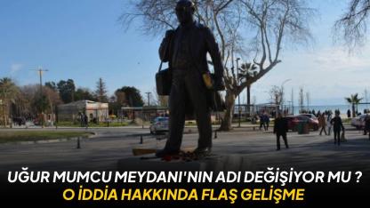 Sinop Uğur Mumcu Meydanı'nın adı değişiyor mu? O iddia hakkında flaş gelişme