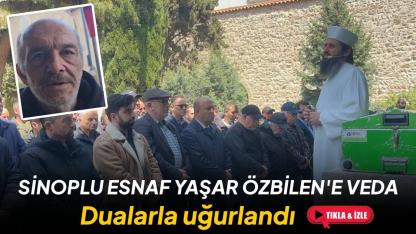 Sinoplu esnaf Yaşar Özbilen son yolculuğuna uğurlandı